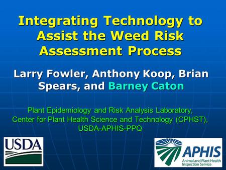 Plant Epidemiology and Risk Analysis Laboratory, Center for Plant Health Science and Technology (CPHST), USDA-APHIS-PPQ Integrating Technology to Assist.