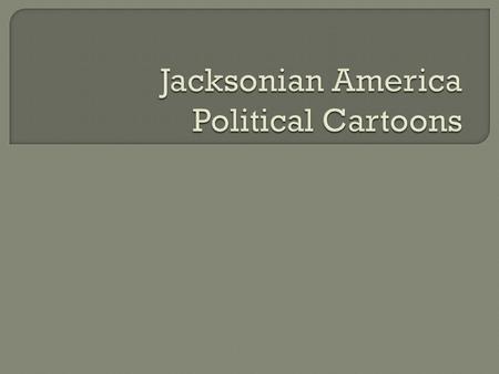 Jacksonian America Political Cartoons