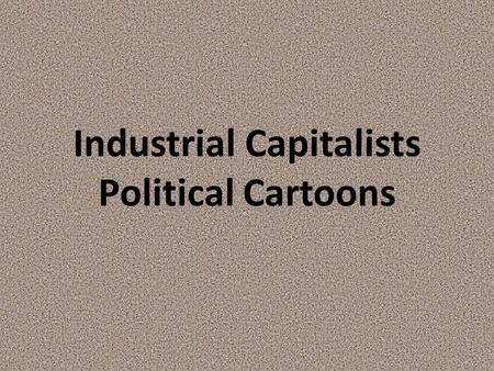 Industrial Capitalists Political Cartoons