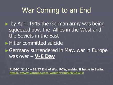 War Coming to an End ► ► by April 1945 the German army was being squeezed btw. the Allies in the West and the Soviets in the East ► ► Hitler committed.