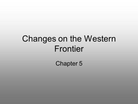 Changes on the Western Frontier Chapter 5. Before 1877… American Civil War from 1861-1865 The North wanted to preserve the Union The South wanted independence.