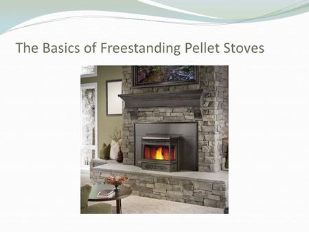 The Basics of Freestanding Pellet Stoves. Pellet stoves are independent heat sources run by electricity and fueled by pieces of recycled materials, such.