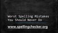 Worst Spelling Mistakes You Should Never Do www.spellingchecker.org.