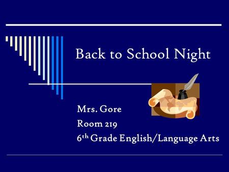 Back to School Night Mrs. Gore Room 219 6 th Grade English/Language Arts.