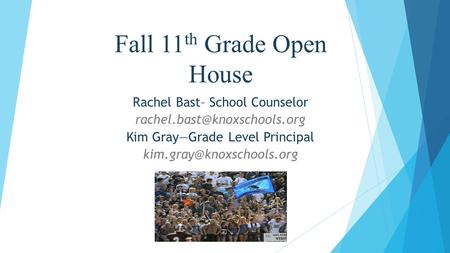 Fall 11 th Grade Open House Rachel Bast– School Counselor Kim Gray—Grade Level Principal