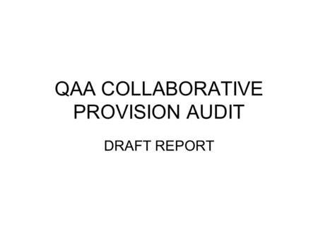 QAA COLLABORATIVE PROVISION AUDIT DRAFT REPORT. QAA CPA Process Submission by the University of Self Evaluation Document (SED) (December 2005) Selection.