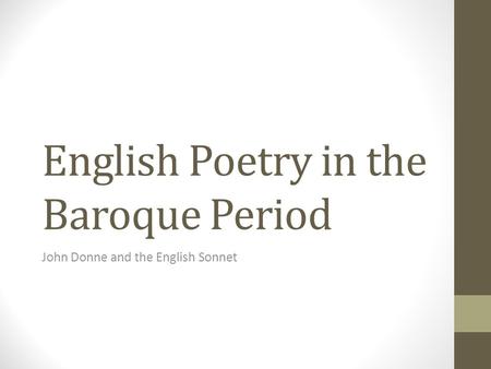 English Poetry in the Baroque Period John Donne and the English Sonnet.