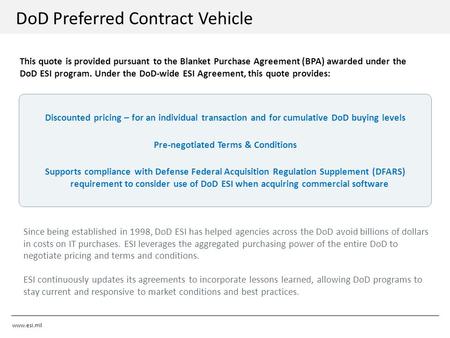 Www.esi.mil DoD Preferred Contract Vehicle This quote is provided pursuant to the Blanket Purchase Agreement (BPA) awarded under the DoD ESI program. Under.
