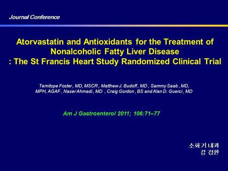Atorvastatin and Antioxidants for the Treatment of Nonalcoholic Fatty Liver Disease : The St Francis Heart Study Randomized Clinical Trial Temitope Foster,