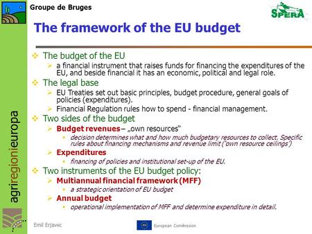 Agriregionieuropa Groupe de Bruges European Commission Emil Erjavec The framework of the EU budget  The budget of the EU  a financial instrument that.