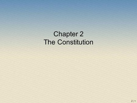 Chapter 2 The Constitution 2 | 1. 2 | 2 Weaknesses of the Articles of Confederation Could not levy taxes or regulate commerce Sovereignty, independence.