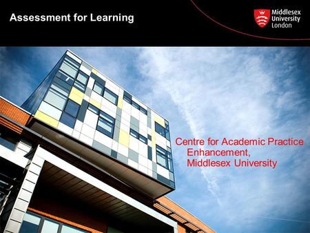 Assessment for Learning Centre for Academic Practice Enhancement, Middlesex University.