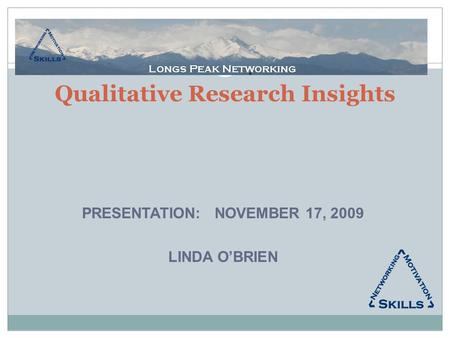 PRESENTATION: NOVEMBER 17, 2009 LINDA O’BRIEN Qualitative Research Insights.