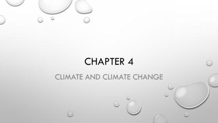 CHAPTER 4 CLIMATE AND CLIMATE CHANGE. 4.1 CLIMATE IS A LONG TERM WEATHER PATTERN CLIMATE IS THE CHARACTERISTIC WEATHER CONDITIONS IN A PLACE OVER A LONG.
