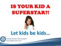 UDGAM SCHOOL FOR CHILDREN www.udgamschool.com IS YOUR KID A SUPERSTAR?! Let kids be kids…
