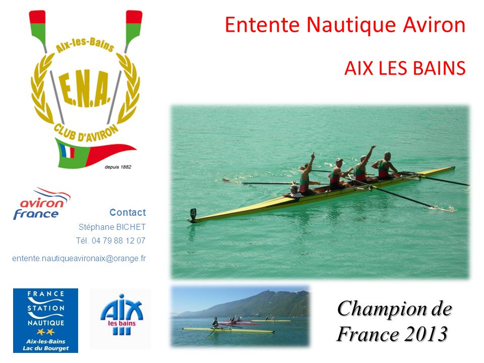Entente Nautique Aviron AIX LES BAINS Contact Stéphane BICHET Tél Champion  de France ppt download
