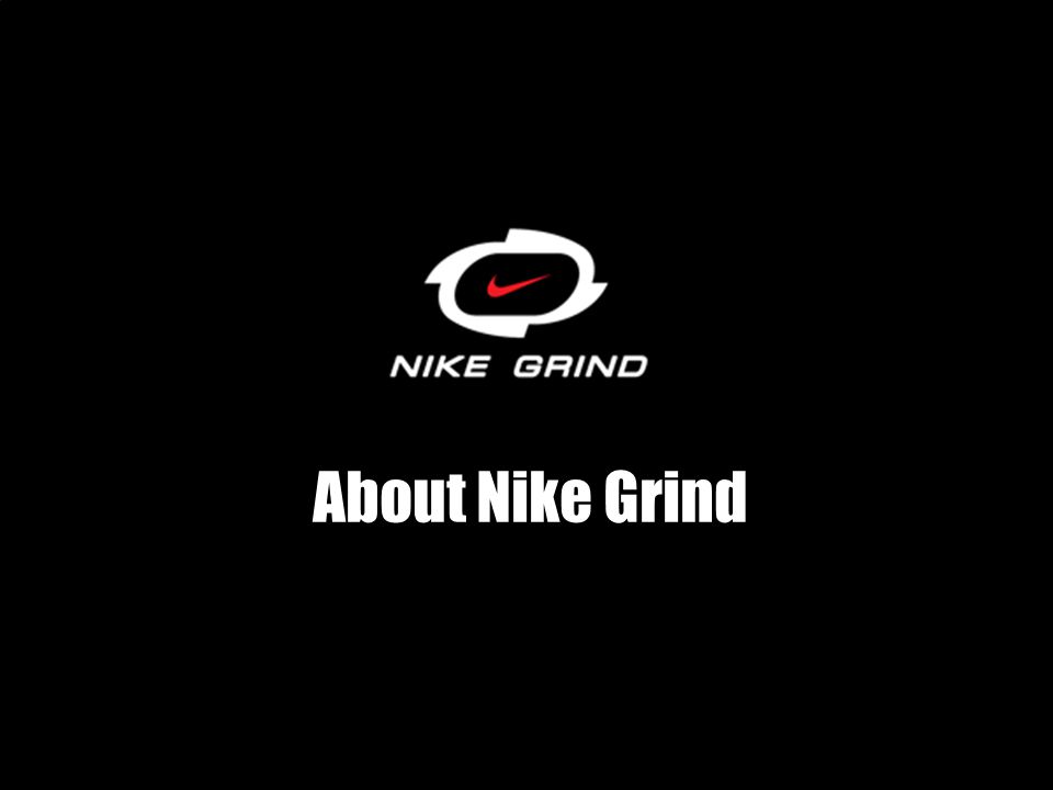 About Nike Grind. - ppt video online download