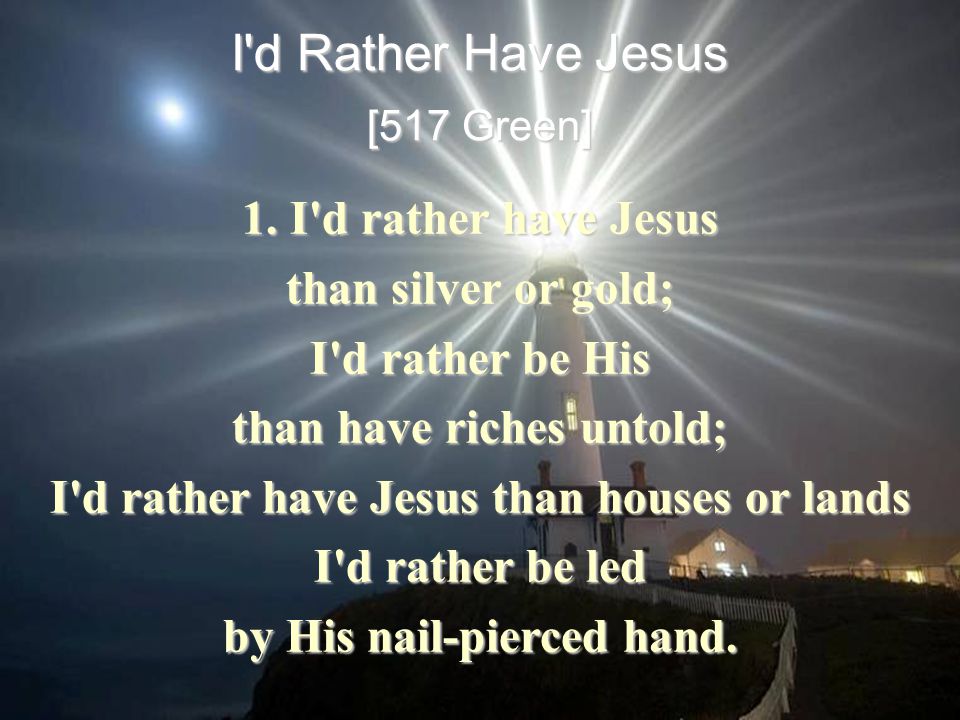 I Rather Have Jesus | lyrics | 𝐈'𝐝 𝐑𝐚𝐭𝐡𝐞𝐫 𝐇𝐚𝐯𝐞 𝐉𝐞𝐬𝐮𝐬  “𝘛𝘩𝘦 𝘸𝘰𝘳𝘥𝘴 𝘤𝘢𝘶𝘨𝘩𝘵 𝘺𝘰𝘶𝘯𝘨 𝘎𝘦𝘰𝘳𝘨𝘦'𝘴  𝘢𝘵𝘵𝘦𝘯𝘵𝘪𝘰𝘯. 𝘛𝘩𝘦 𝘸𝘰𝘳𝘥𝘴 𝘰𝘯 𝘵𝘩𝘦 𝘱𝘢𝘱𝘦𝘳 𝘳𝘢𝘯𝘨  𝘵𝘳𝘶𝘦 𝘵𝘰 𝘵𝘩𝘦 𝘤𝘳𝘺 𝘰𝘧 𝘩𝘪𝘴 𝘩𝘦𝘢𝘳𝘵 ...