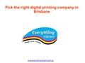 Www.everythingvibrant.com.au Pick the right digital printing company in Brisbane.