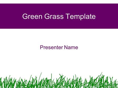 Green Grass Template Presenter Name. Example Bullet Point Slide Bullet point –Sub Bullet.