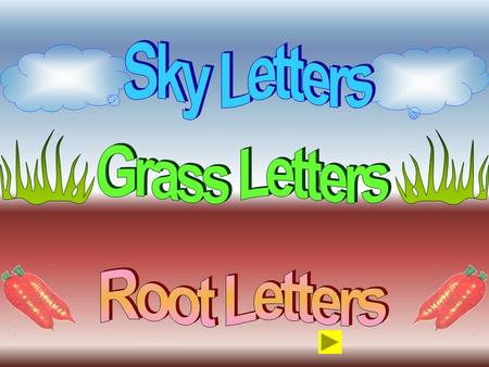 Sky Letters Grass Letters Root Letters.