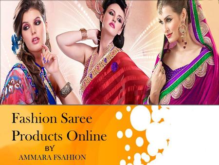 Fashion Saree Products Online BY AMMARA FSAHION. The ‘What’, ‘Which’ and ‘Where’ Of Fashion Saree Products Six yards and women are something that goes.