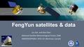 Liu Jian and Xian Dian National Satellite Meteorological Center, CMA NAEDEX/APSDEU 2015-10,Montreal, Canada FengYun satellites & data.