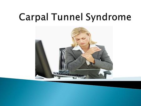Carpal tunnel syndrome is the most common form of compressive neuropathy (direct pressure on the nerve), occurring in approximately 6 to 8 percent of.