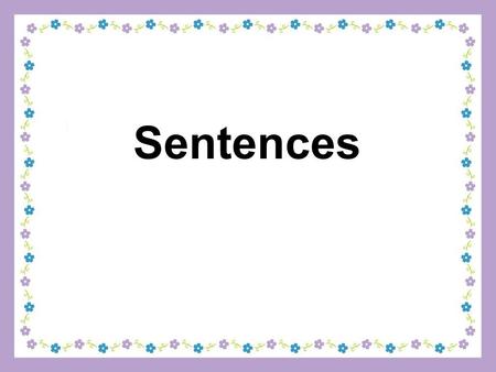 Sentences. What would you like…? Can I have some…, please? I’d like some…,please. That’s my favorite. Sure, here your are.
