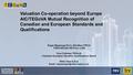 Valuation Co-operation beyond Europe AIC/TEGoVA Mutual Recognition of Canadian and European Standards and Qualifications Roger Messenger B.S.c (Est.Man)