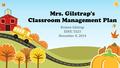 Mrs. Gilstrap's Classroom Management Plan Kristen Gilstrap EDUC 5323 November 8, 2014.