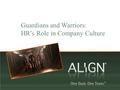 Guardians and Warriors: HR’s Role in Company Culture.