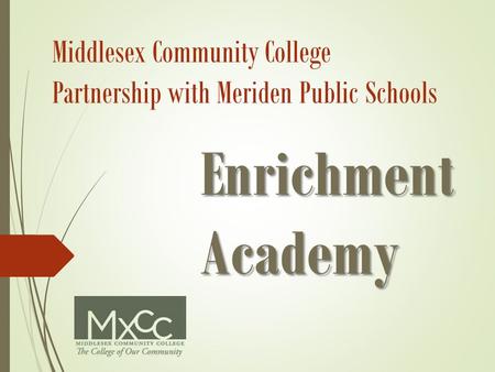 Middlesex Community College Partnership with Meriden Public Schools Enrichment Academy.