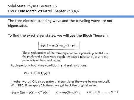 Solid State Physics Lecture 15 HW 8 Due March 29 Kittel Chapter 7: 3,4,6 The free electron standing wave and the traveling wave are not eigenstates.