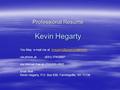 Kevin Hegarty Professional Resume You May  me at via phone at (631) 774-0207 via internet Fax at (253)550-0802.