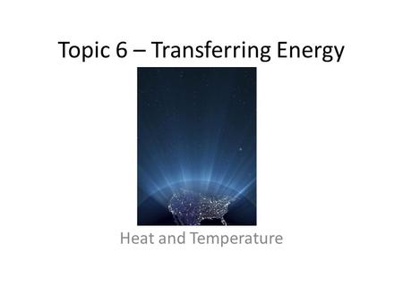 Topic 6 – Transferring Energy
