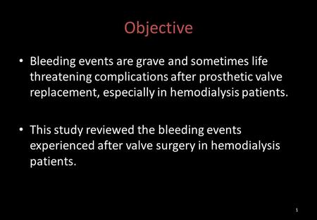 Objective Bleeding events are grave and sometimes life threatening complications after prosthetic valve replacement, especially in hemodialysis patients.