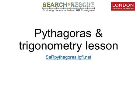 Pythagoras & trigonometry lesson SaRpythagoras.lgfl.net.
