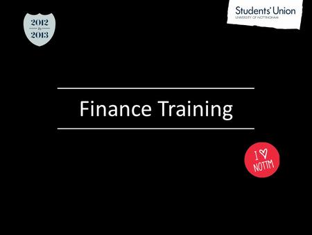 ________________ Finance Training. Your Treasurer Challenging role in a committee Gives great employability experience and transferable skills Main Responsibilities: