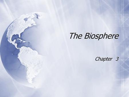 The Biosphere Chapter 3. What is Ecology? Ecology The study of the interactions among organisms and between organisms their environment.