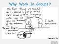 Why Work In Groups ? Tahoma Jr. High 8 th Grade Science Maple Valley, WA.