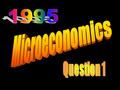 1995 Microeconomics Question 1.