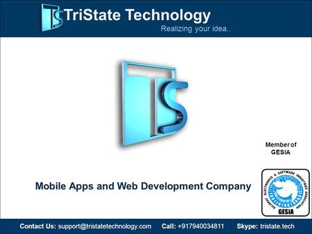 TriState Technology Realizing your idea.. Mobile Apps and Web Development Company Contact Us: Call: +917940034811 Skype: