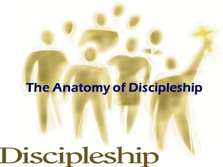 The Anatomy of Discipleship. “Philosophers have only interpreted the world differently. But, the point is, to change it.” (Karl Marx)