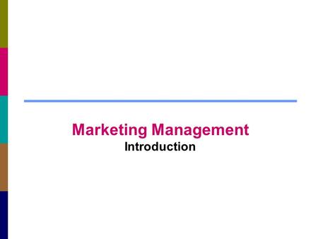 Marketing Management Introduction. Today’s Agenda Let’s Know Each Other Discuss on the course profile What is Marketing to you? Some Marketing Concepts.