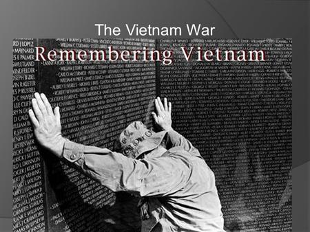 The Vietnam War. Road to war  Vietnam had been a French Colony  Vietnam wanted independence from France after World War II.