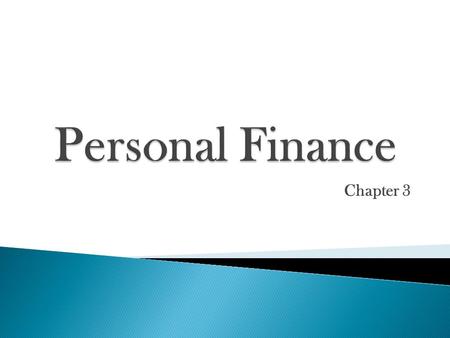 Chapter 3. Finances- assets in the form of money Money- anything you exchange for g&s.