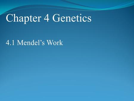 Chapter 4 Genetics 4.1 Mendel’s Work. POINT > Describe who Gregor Mendel was POINT > Define heredity, trait, and genetics POINT > Explain why pea plants.