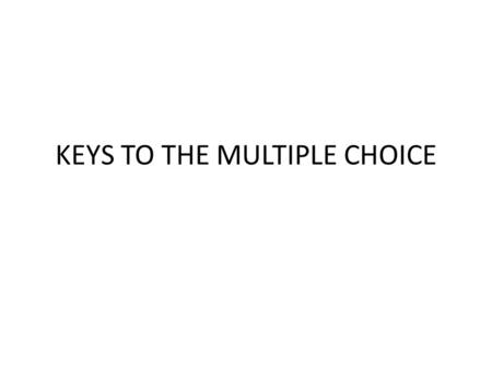 KEYS TO THE MULTIPLE CHOICE. BASIC PATTERNS Straightforward question – This passage is an example of….; The pronoun “it” refers to… Draw a conclusion.