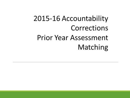 2015-16 Accountability Corrections Prior Year Assessment Matching.
